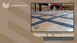 Flejado de mercancías: qué es, para qué sirve y qué tipos existen